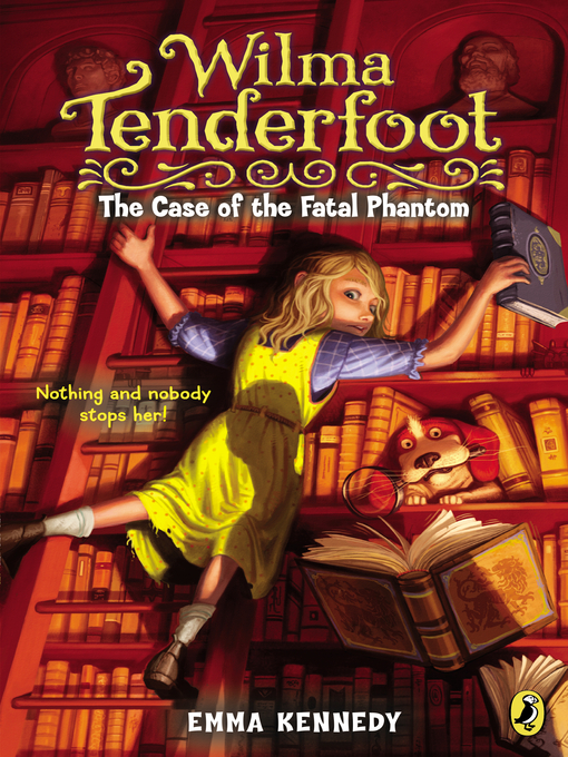 Title details for Wilma Tenderfoot and the Case of the Fatal Phantom by Emma Kennedy - Wait list
